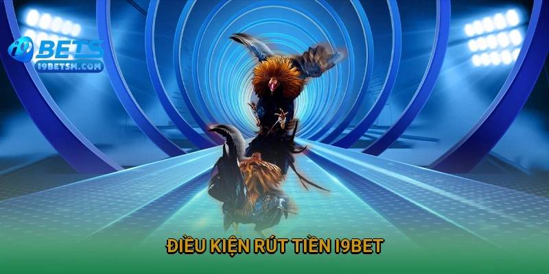 dieu-kien-rut-tien-i9bet