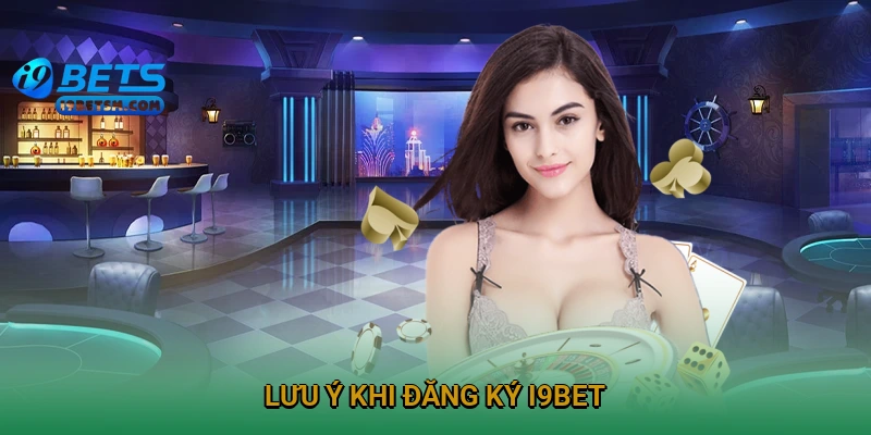 luu-y-khi-dang-ky-i9bet