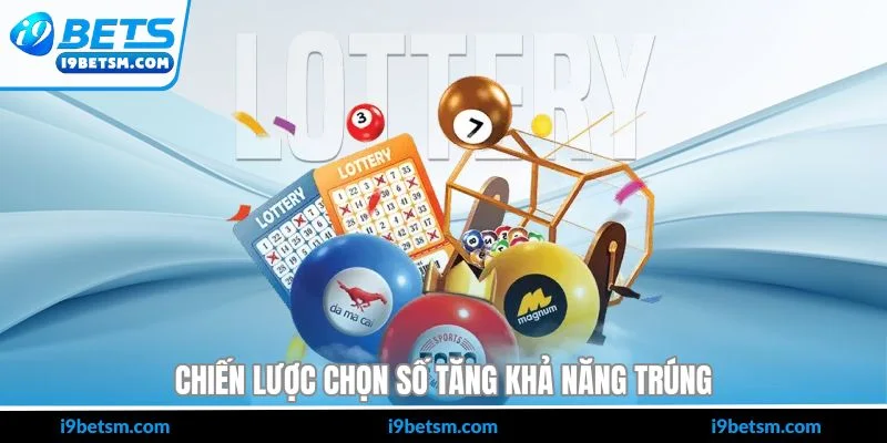Chiến lược chọn số tăng khả năng trúng