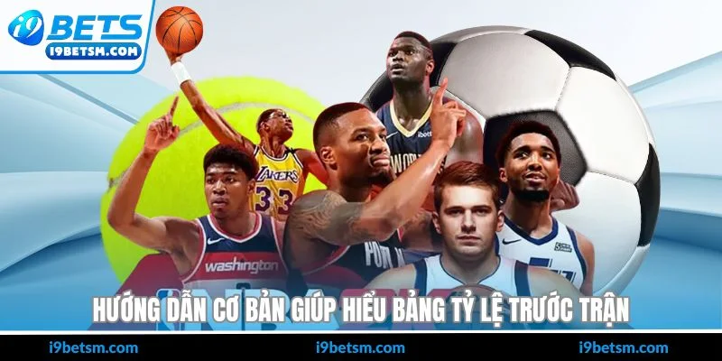 Hướng dẫn cơ bản giúp hiểu bảng tỷ lệ trước trận