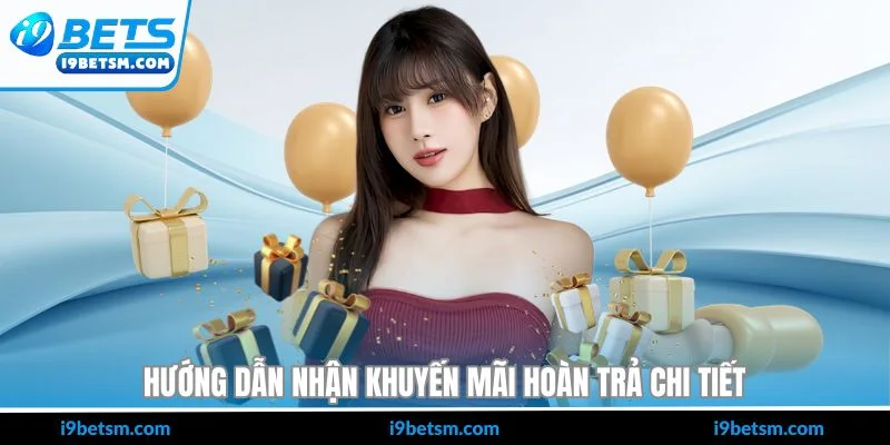 Hướng dẫn nhận khuyến mãi hoàn trả chi tiết