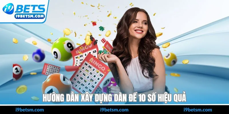 Hướng dẫn xây dựng dàn đề 10 số hiệu quả