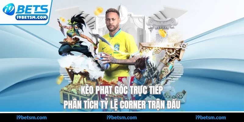 Kèo Phạt Góc Trực Tiếp - Phân Tích Tỷ Lệ Corner Trận Đấu