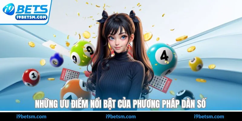 Những ưu điểm nổi bật của phương pháp dàn số