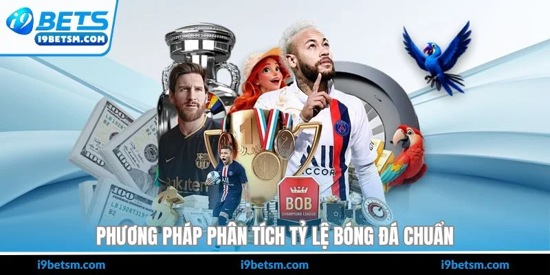 Phương pháp phân tích tỷ lệ bóng đá chuẩn