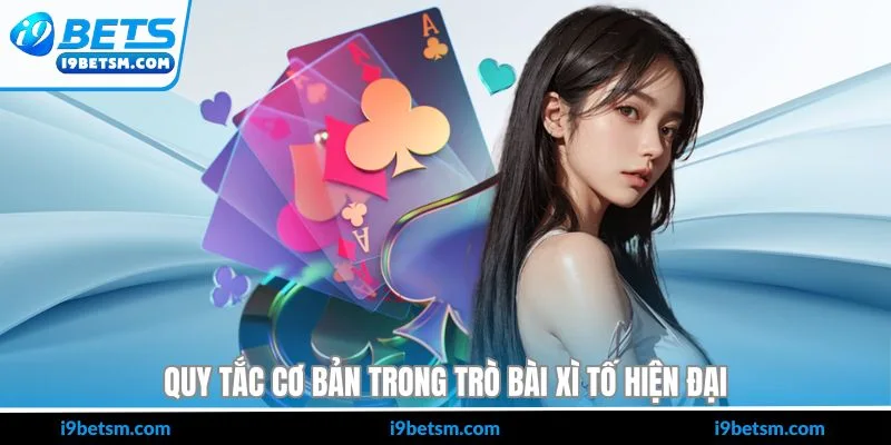 Quy tắc cơ bản trong trò bài xì tố hiện đại