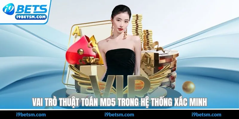 Vai trò thuật toán MD5 trong hệ thống xác minh