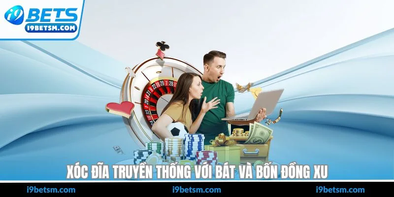 Xóc đĩa truyền thống với bát và bốn đồng xu